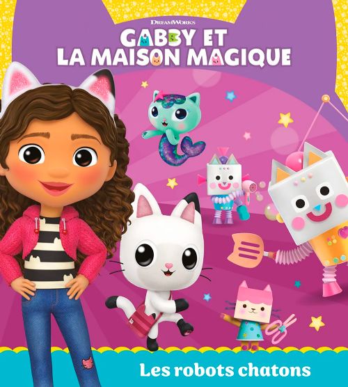 Livre - Gabby et la maison magique: Les robots chatons - Version française