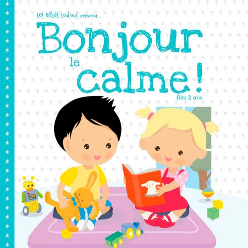 Livre - Les bébés Loulous présentent… Bonjour le calme! - Version française