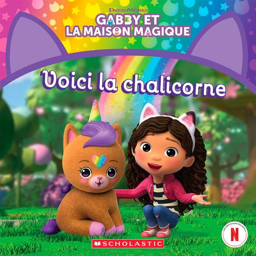 Livre - Gabby et la maison magique: Voici la chalicorne - Version française