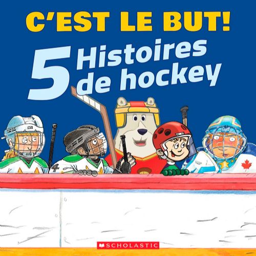 Livre - C'est le but! 5 histoires de hockey - Version française
