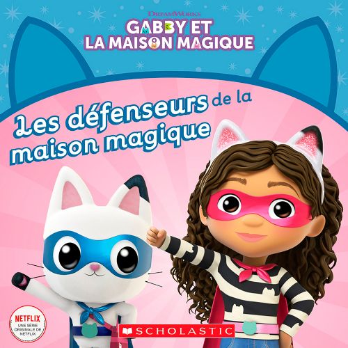 Livre - Gabby et la maison magique: Les défenseurs de la maison magique - Version française
