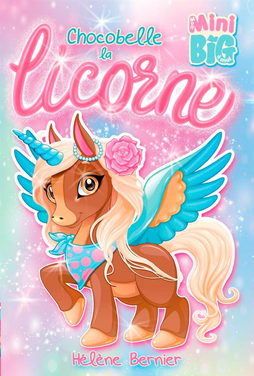 Livre - Mini Big, Chocobelle la licorne - Version française