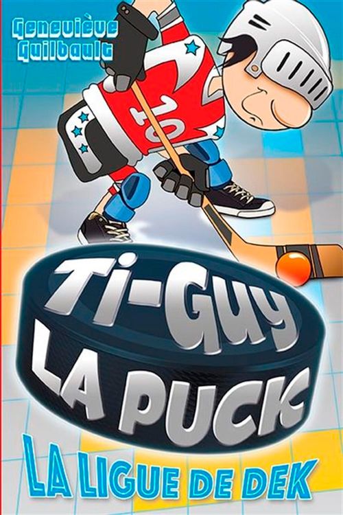 Livre - Ti-Guy la Puck, La ligue des dek (Tome10) - Version française