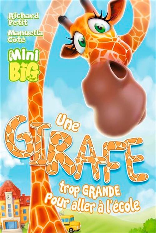 Livre - Mini Big, Une girafe trop grande pour aller à l'école - Version française