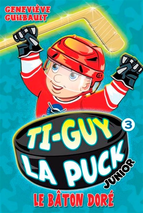 Livre - Ti-Guy La Puck junior, Le bâton doré (Tome 3) - Version française