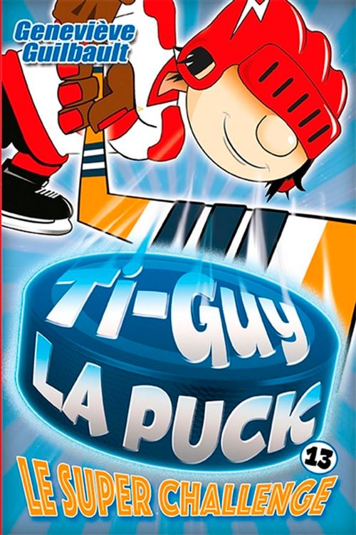 Livre - Ti-Guy la Puck, Le super challenge (Tome 13) - Version française