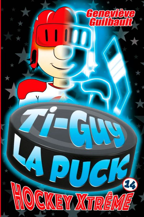 Livre - Ti-Guy la Puck, Hockey Xtrême (Tome 14) - Version française
