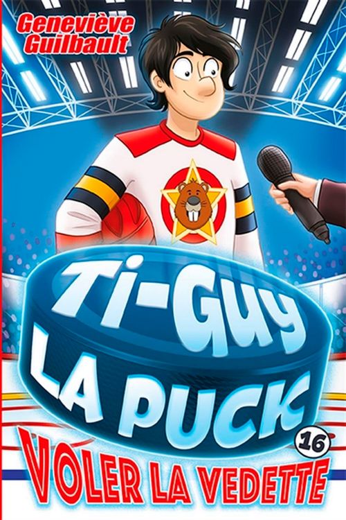 Livre - Ti-Guy la Puck,  Voler la vedette (Tome 16) - Version française