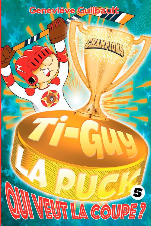 Livre - Ti-Guy La Puck, Qui veut la coupe? (Tome 5) - Version française