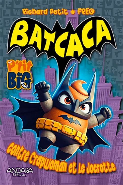 Book - Mon P'tit Big à moi, Batcaca contre Crapwoman et le Jocrotte - French version