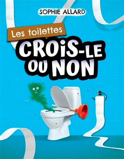 Livre - Crois-le ou non: Les toilettes - Version française