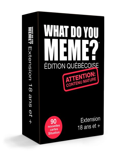 Jeu What Do You Meme? Extension 18+ Édition Québécoise Version Française
