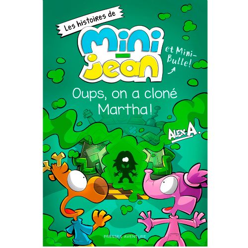 Livre - Les histoires de Mini-Jean et Mini-Bulle: Oups, on a cloné Martha! - Version française